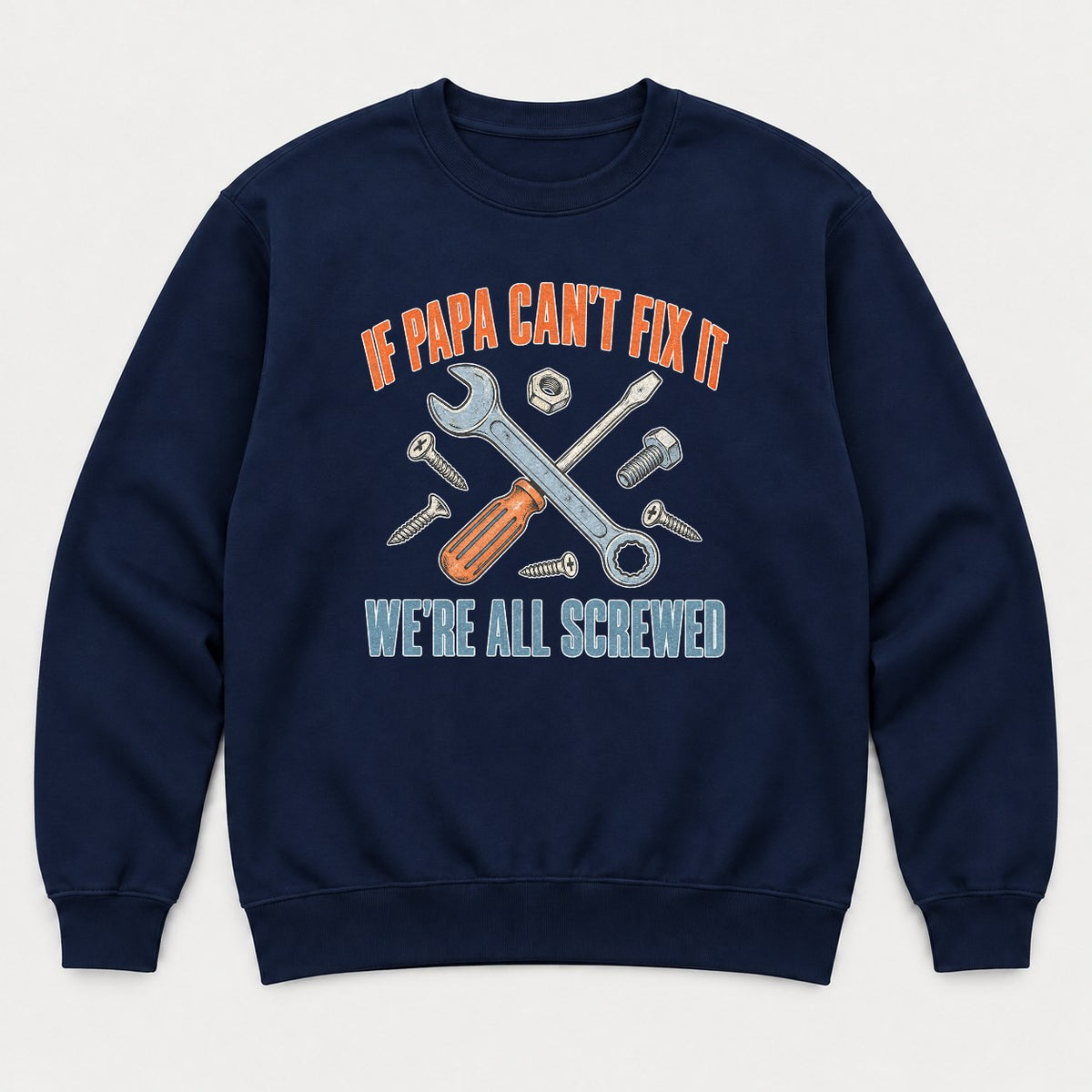 If Papa Can't Fix It We're All Screwed Retro Tools Graphic T-Shirt & Sweatshirt - Sweatshirt Navy Front