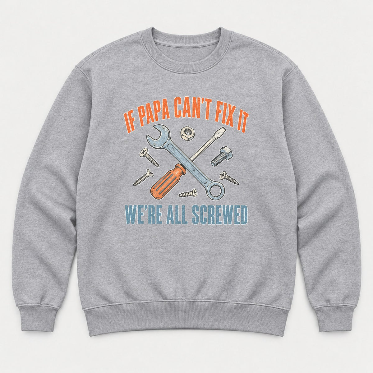 If Papa Can't Fix It We're All Screwed Retro Tools Graphic T-Shirt & Sweatshirt - Sweatshirt Sport Grey Front