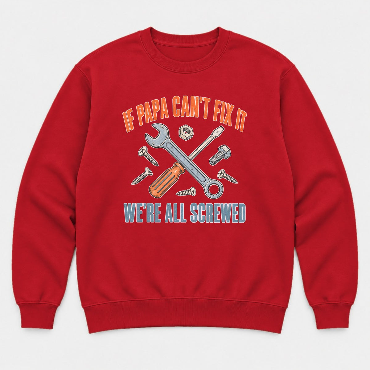 If Papa Can't Fix It We're All Screwed Retro Tools Graphic T-Shirt & Sweatshirt - Sweatshirt Red Front