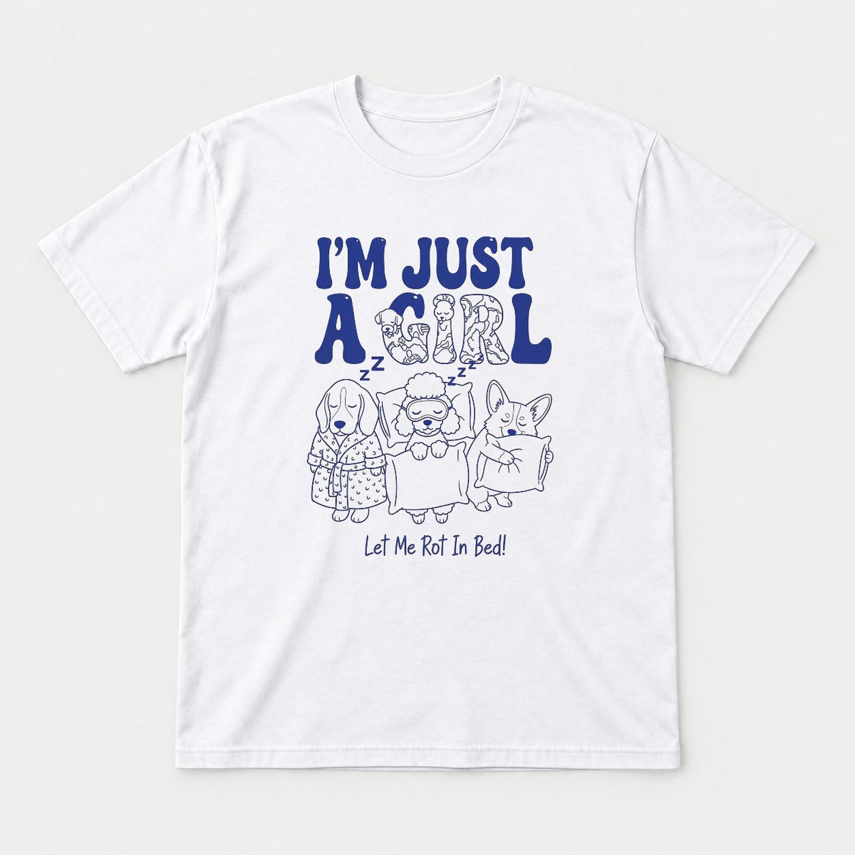 I'm Just A Girl Let Me Rot In Bed Sleepy Dogs Graphic T-Shirt & Sweatshirt - Tshirt White Front