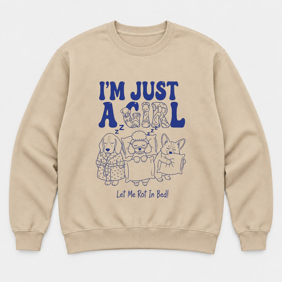 I'm Just A Girl Let Me Rot In Bed Sleepy Dogs Graphic T-Shirt & Sweatshirt - Sweatshirt Sand Front