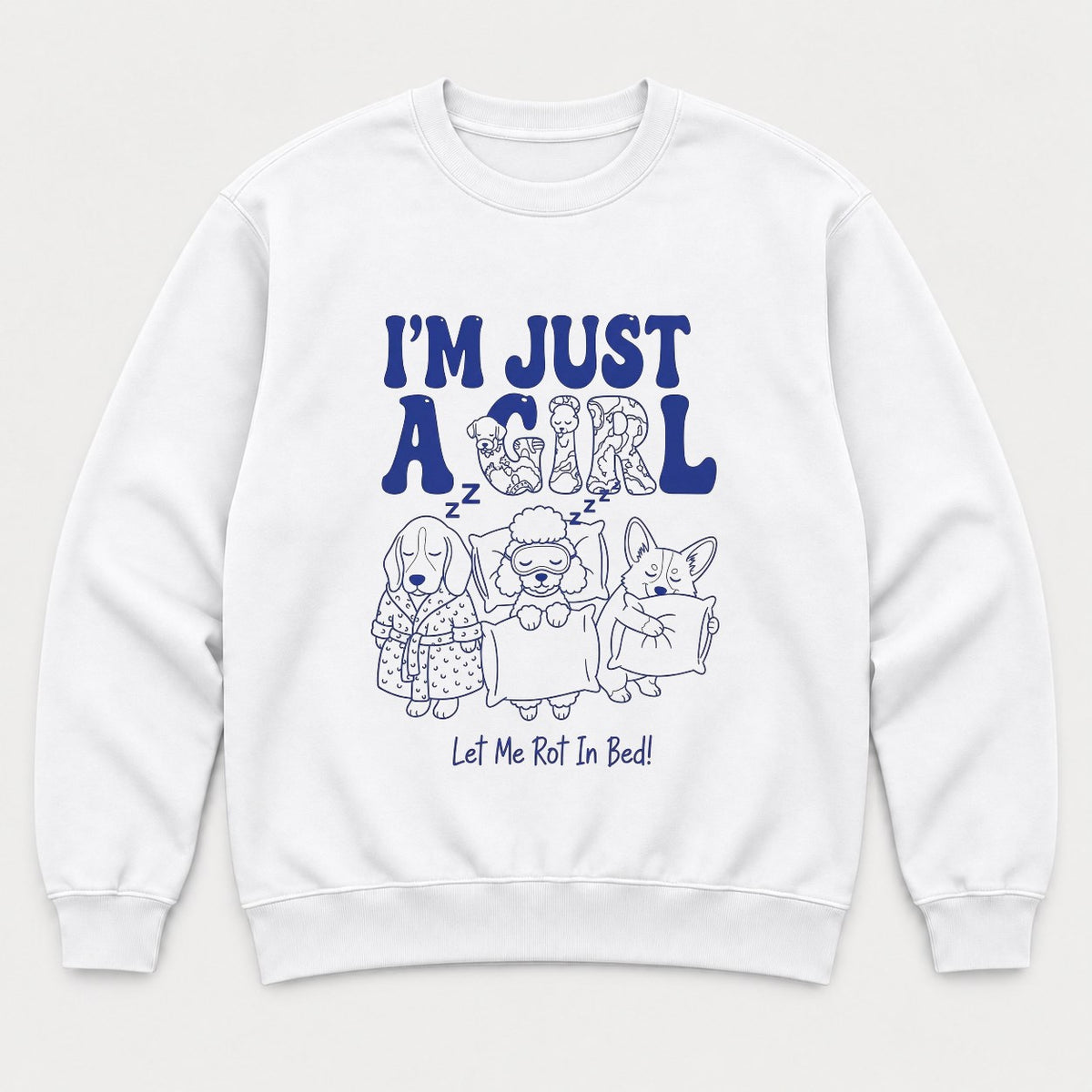 I'm Just A Girl Let Me Rot In Bed Sleepy Dogs Graphic T-Shirt & Sweatshirt - Sweatshirt White Front