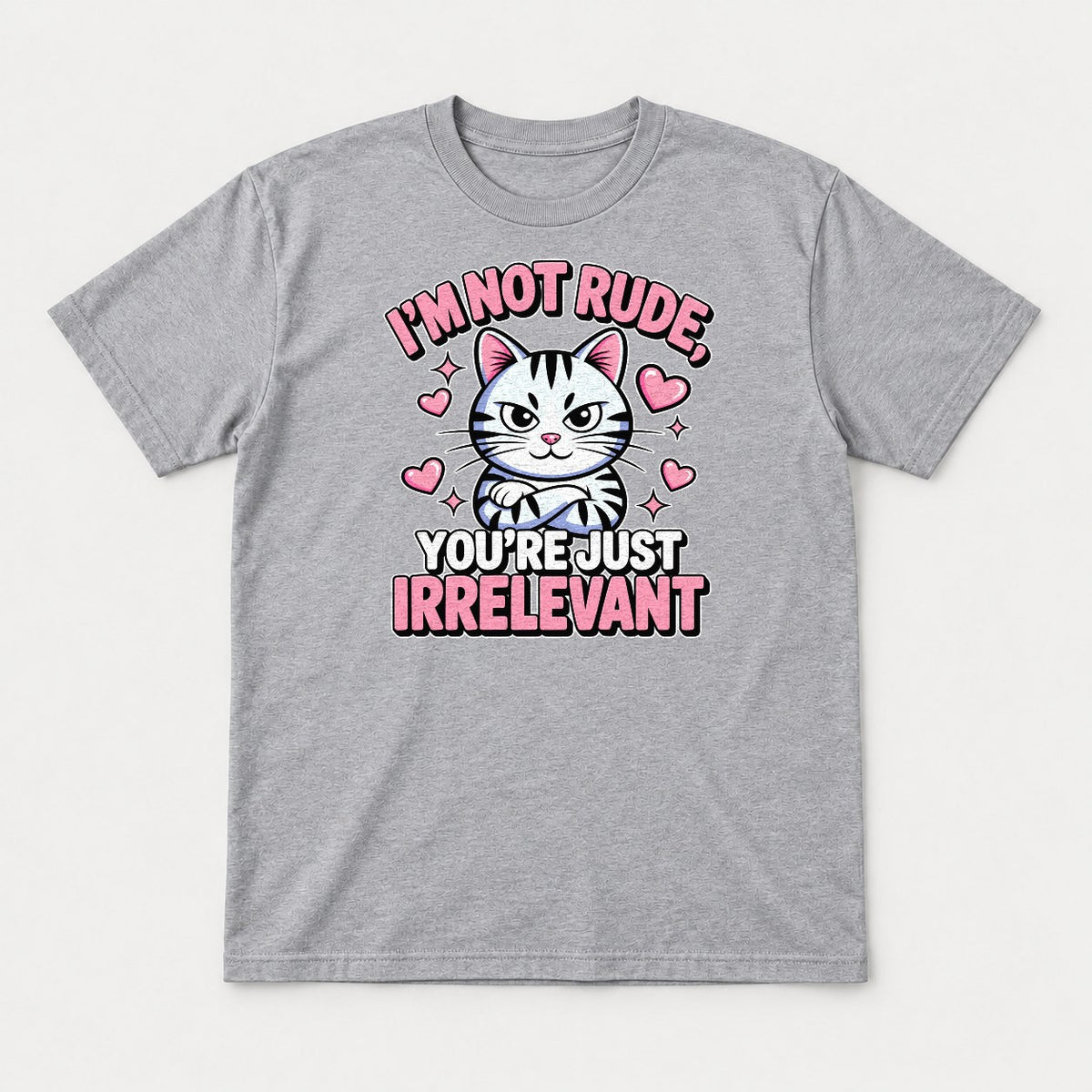 I'm Not Rude You're Just Irrelevant Sassy Cat Graphic T-Shirt & Sweatshirt - Tshirt Sport Grey Front