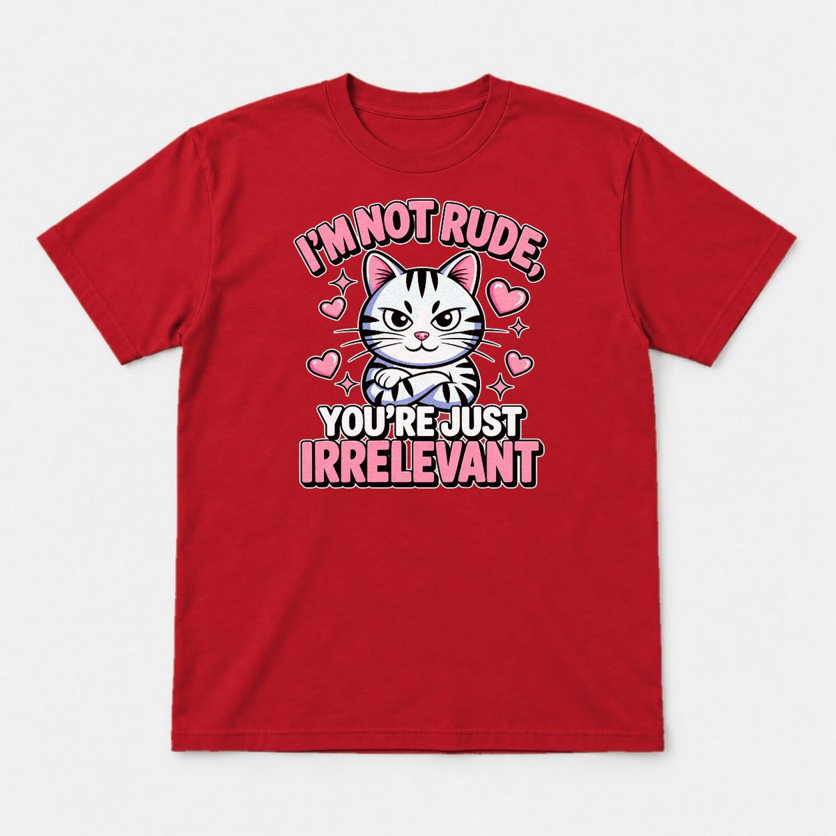 I'm Not Rude You're Just Irrelevant Sassy Cat Graphic T-Shirt & Sweatshirt - Tshirt Red Front