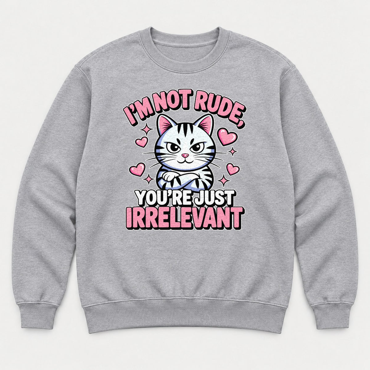 I'm Not Rude You're Just Irrelevant Sassy Cat Graphic T-Shirt & Sweatshirt - Sweatshirt Sport Grey Front