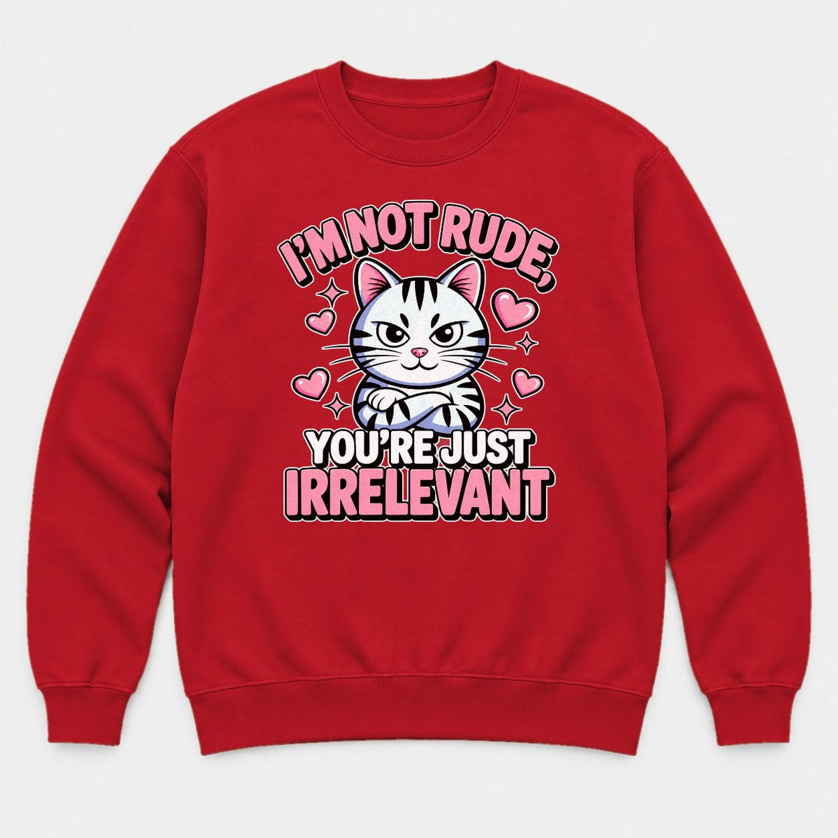 I'm Not Rude You're Just Irrelevant Sassy Cat Graphic T-Shirt & Sweatshirt - Sweatshirt Red Front