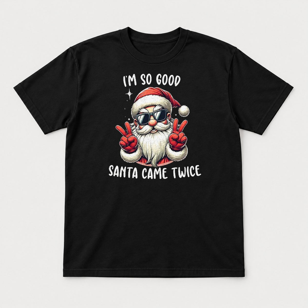 I'm So Good Santa Came Twice Cool Santa Graphic T-Shirt & Sweatshirt - Tshirt Black Front
