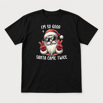 I'm So Good Santa Came Twice Cool Santa Graphic T-Shirt & Sweatshirt - Tshirt Black Front
