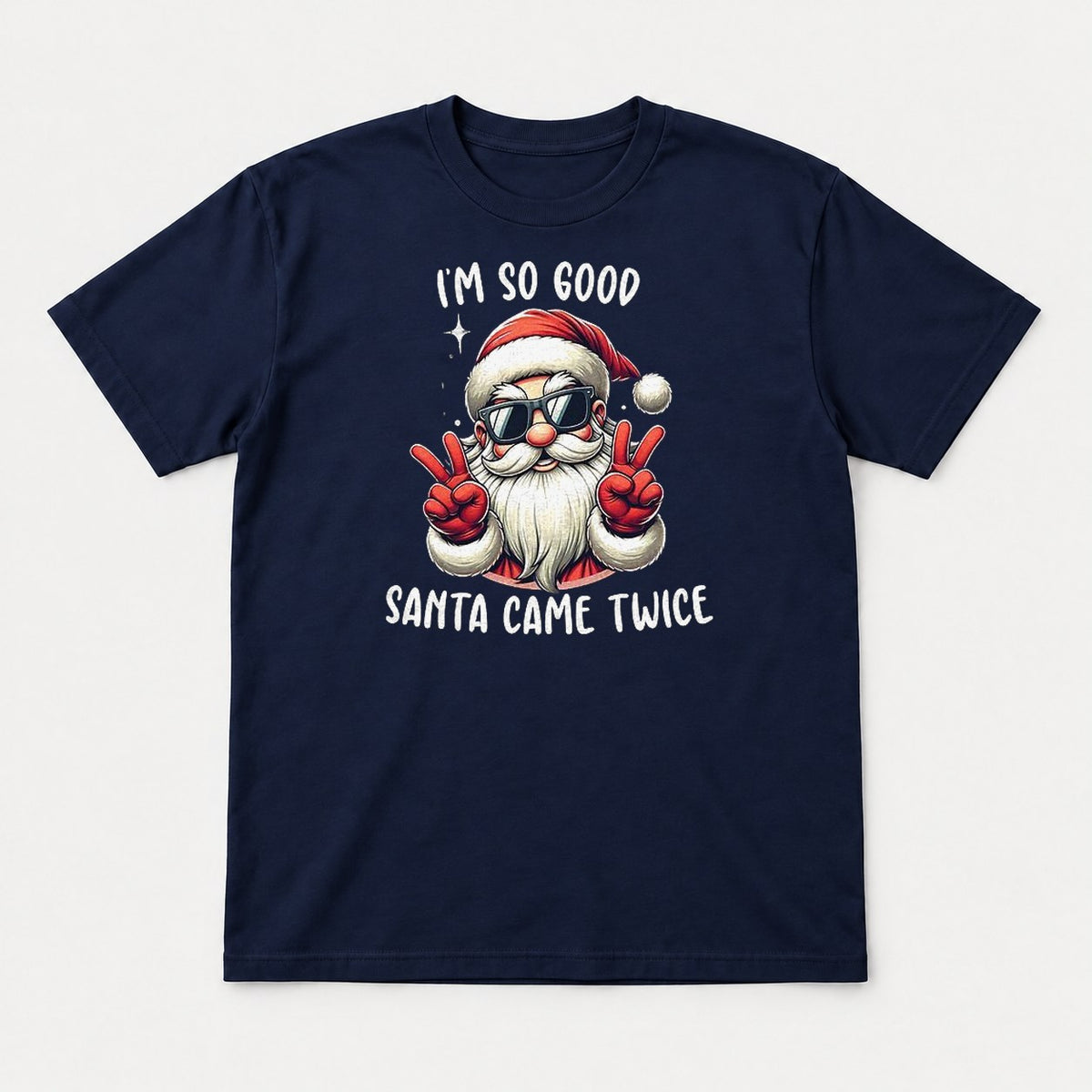 I'm So Good Santa Came Twice Cool Santa Graphic T-Shirt & Sweatshirt - Tshirt Navy Front