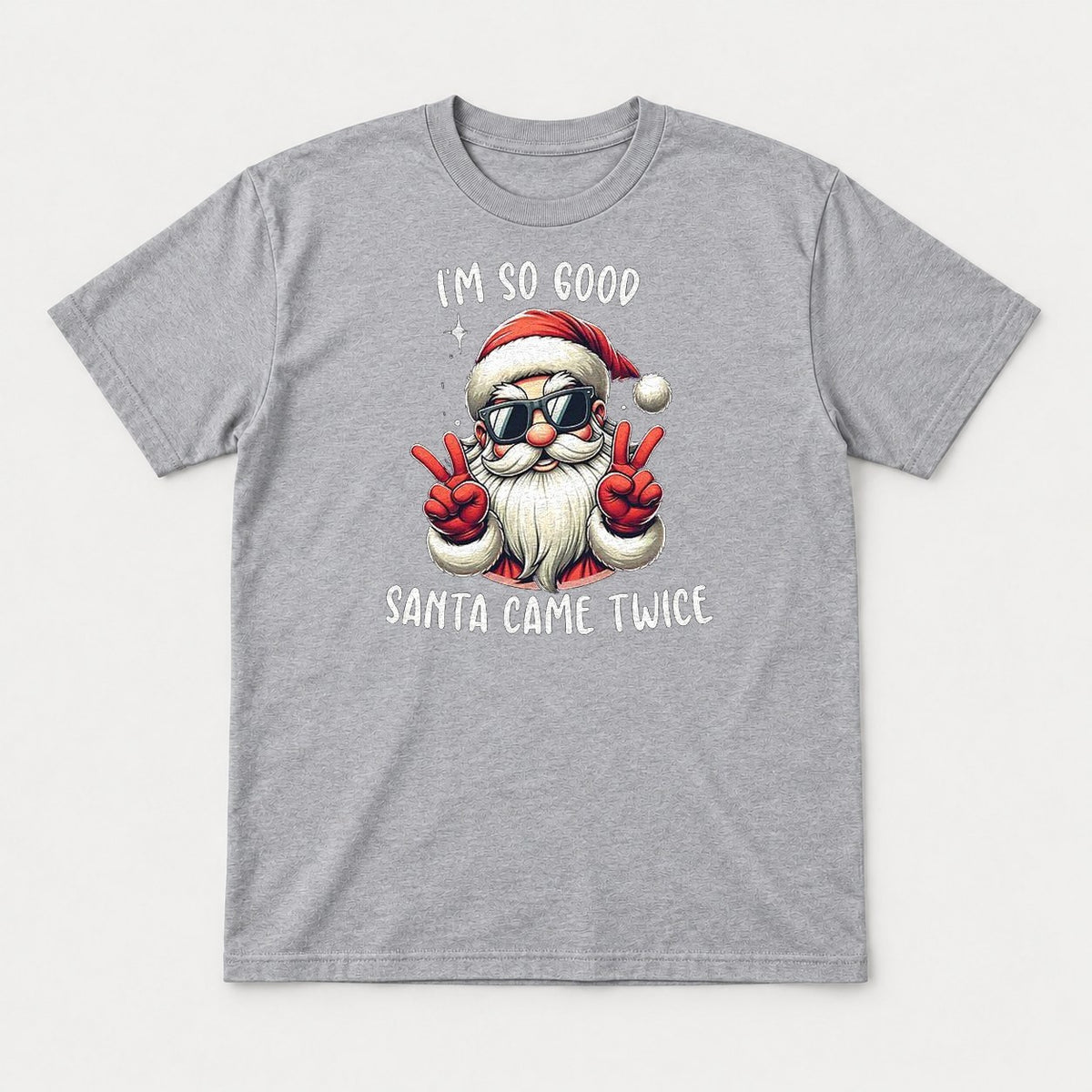 I'm So Good Santa Came Twice Cool Santa Graphic T-Shirt & Sweatshirt - Tshirt Sport Grey Front