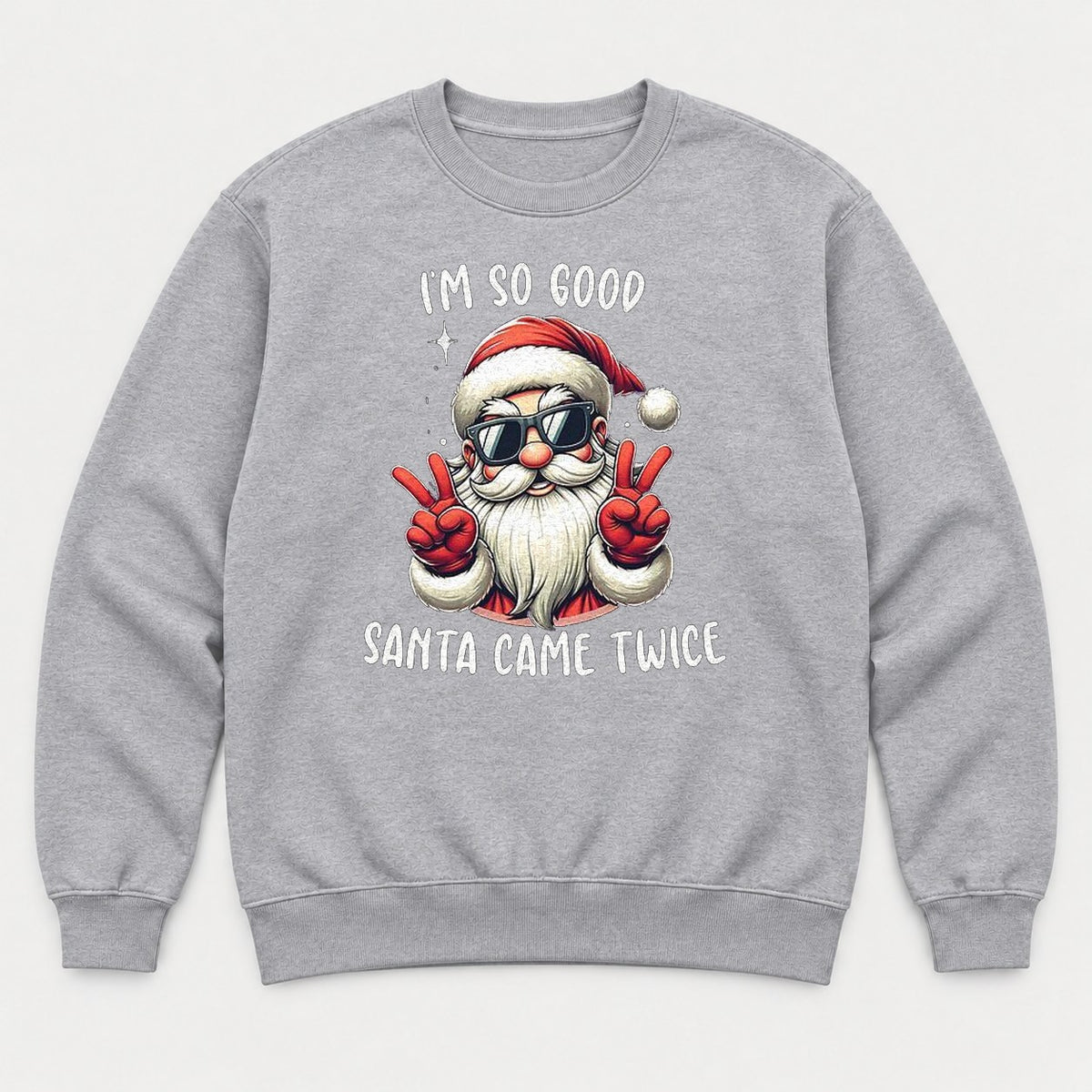 I'm So Good Santa Came Twice Cool Santa Graphic T-Shirt & Sweatshirt - Sweatshirt Sport Grey Front