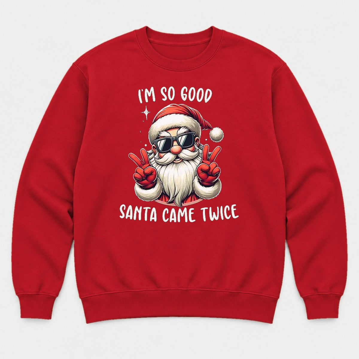 I'm So Good Santa Came Twice Cool Santa Graphic T-Shirt & Sweatshirt - Sweatshirt Red Front