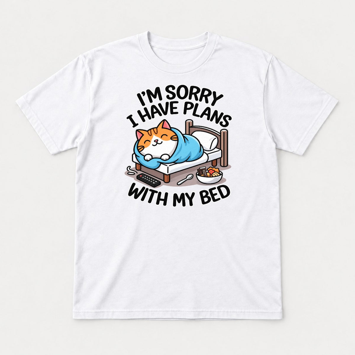 I'm Sorry I Have Plans With My Bed Cozy Cat Graphic T-Shirt & Sweatshirt - Tshirt White Front