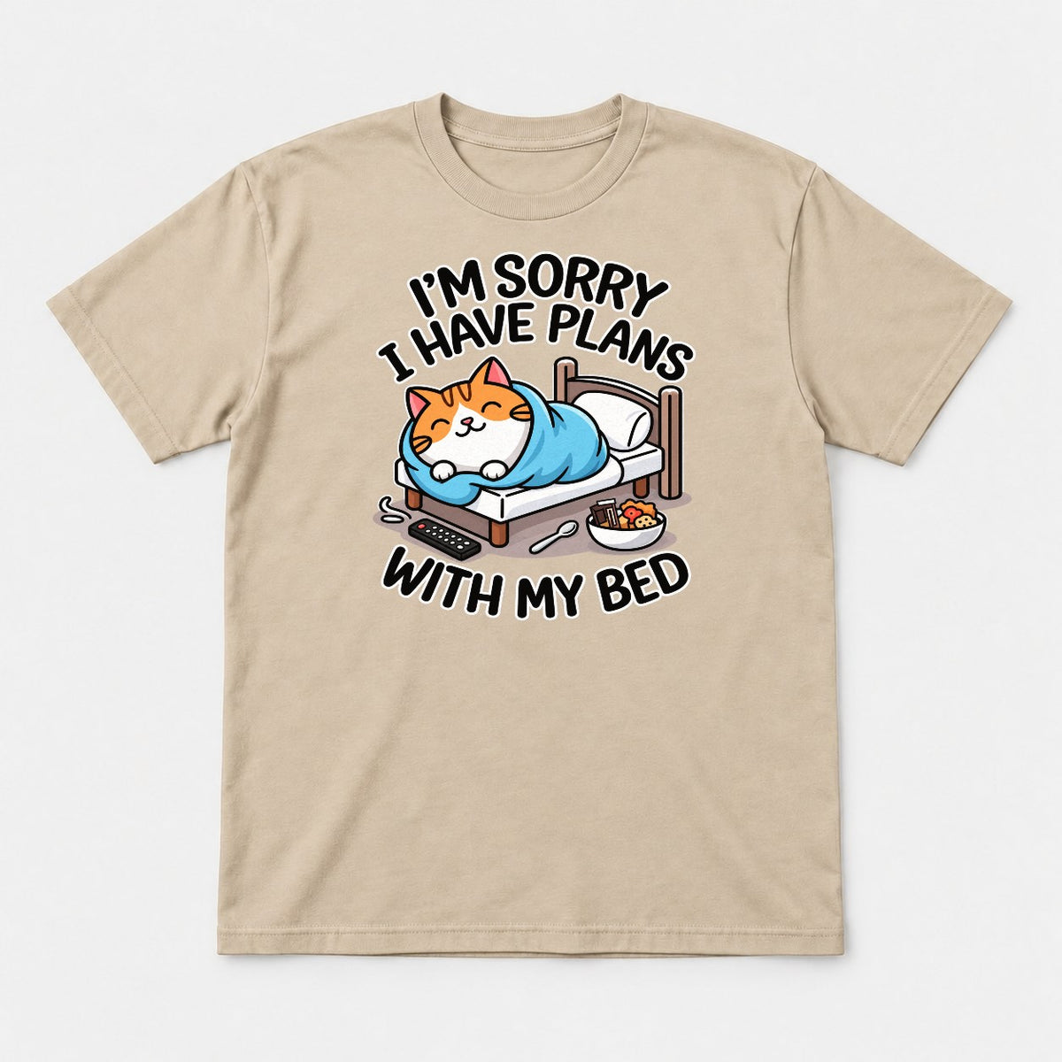 I'm Sorry I Have Plans With My Bed Cozy Cat Graphic T-Shirt & Sweatshirt - Tshirt Sand Front