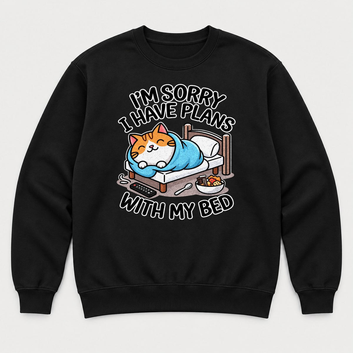 I'm Sorry I Have Plans With My Bed Cozy Cat Graphic T-Shirt & Sweatshirt - Sweatshirt Black Front
