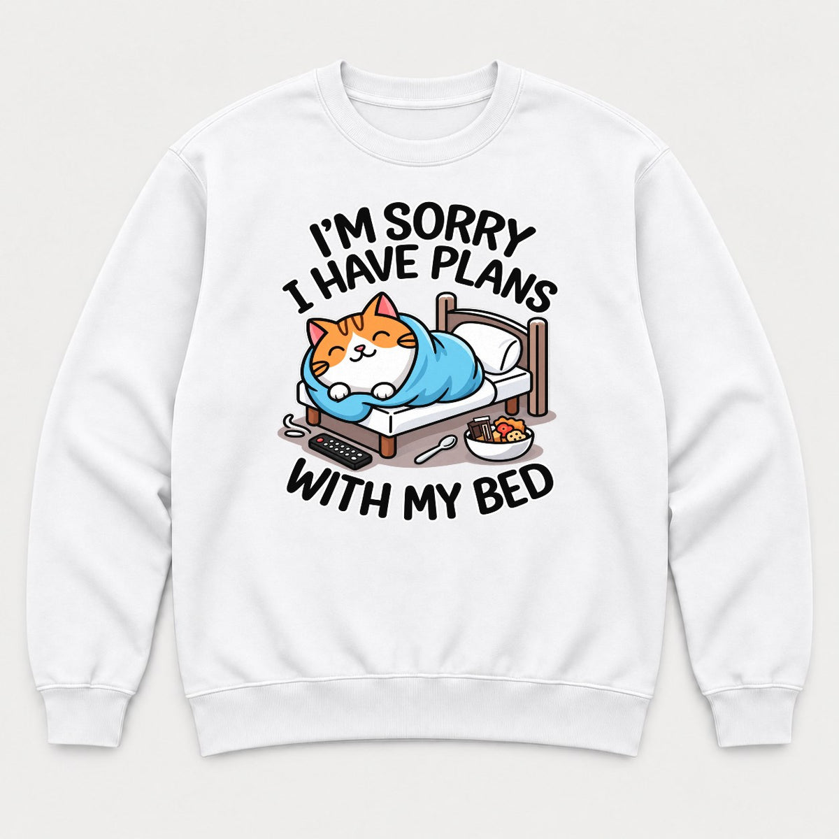 I'm Sorry I Have Plans With My Bed Cozy Cat Graphic T-Shirt & Sweatshirt - Sweatshirt White Front