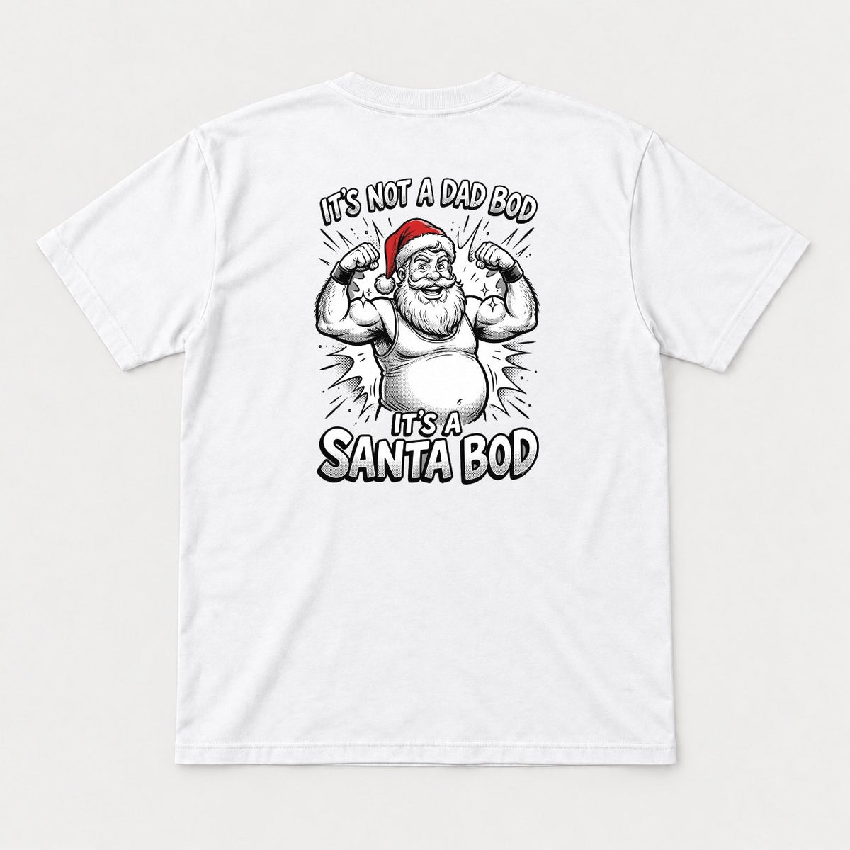 It's Not A Dad Bod It's A Santa Bod Funny Flexing Santa Christmas Graphic T-Shirt & Sweatshirt - Tshirt White Back