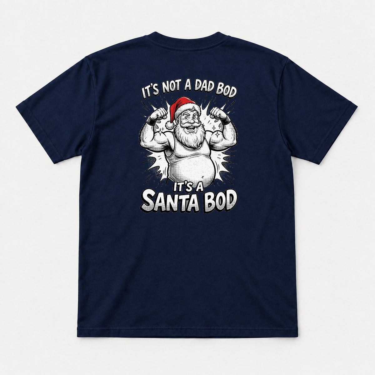 It's Not A Dad Bod It's A Santa Bod Funny Flexing Santa Christmas Graphic T-Shirt & Sweatshirt - Tshirt Navy Back