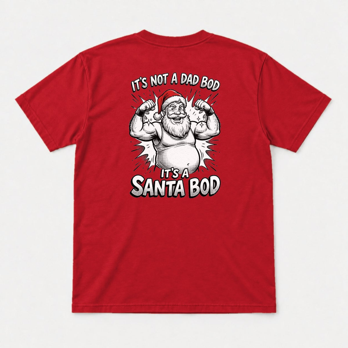 It's Not A Dad Bod It's A Santa Bod Funny Flexing Santa Christmas Graphic T-Shirt & Sweatshirt - Tshirt Red Back