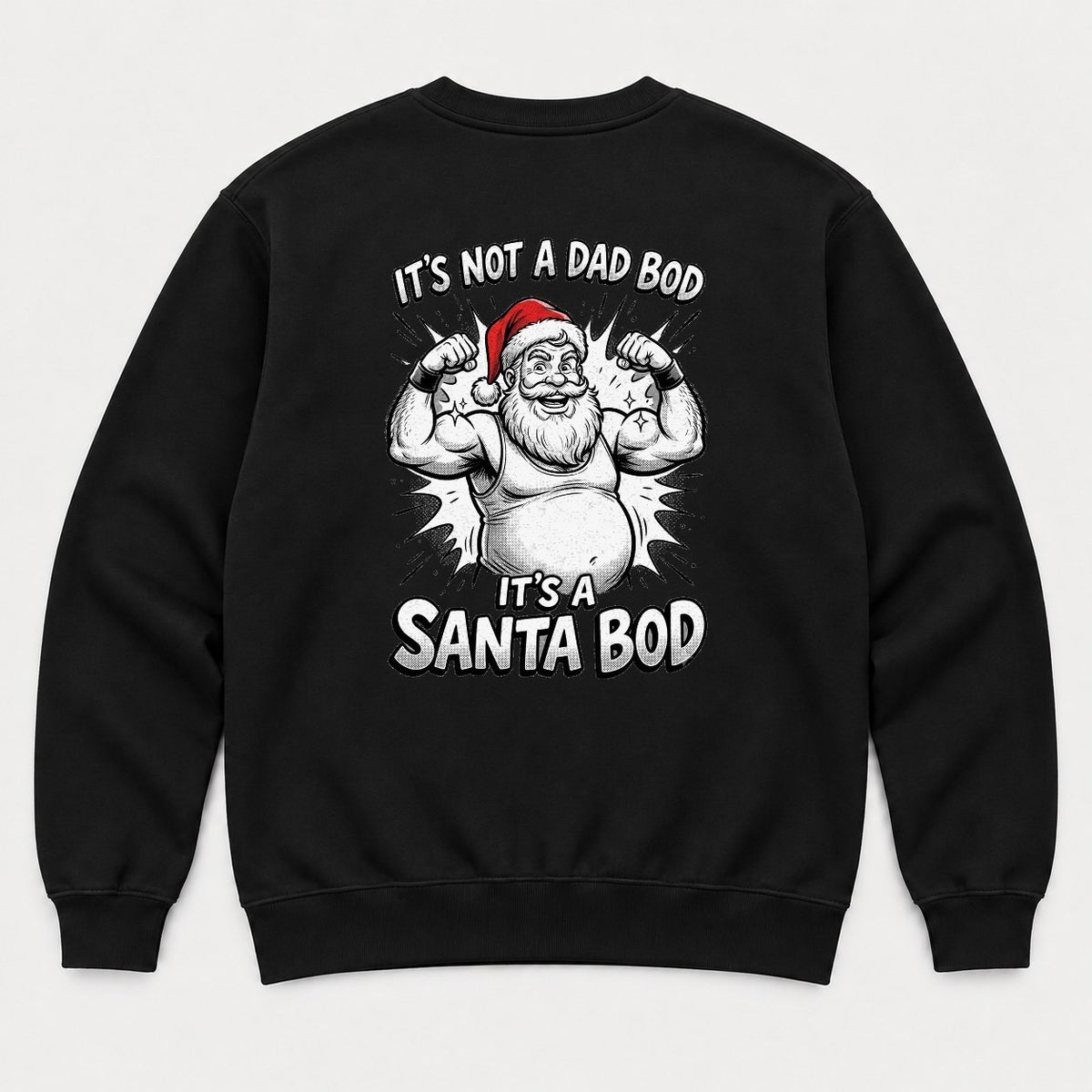 It's Not A Dad Bod It's A Santa Bod Funny Flexing Santa Christmas Graphic T-Shirt & Sweatshirt - Sweatshirt Black Back