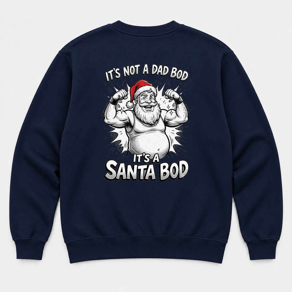 It's Not A Dad Bod It's A Santa Bod Funny Flexing Santa Christmas Graphic T-Shirt & Sweatshirt - Sweatshirt Navy Back