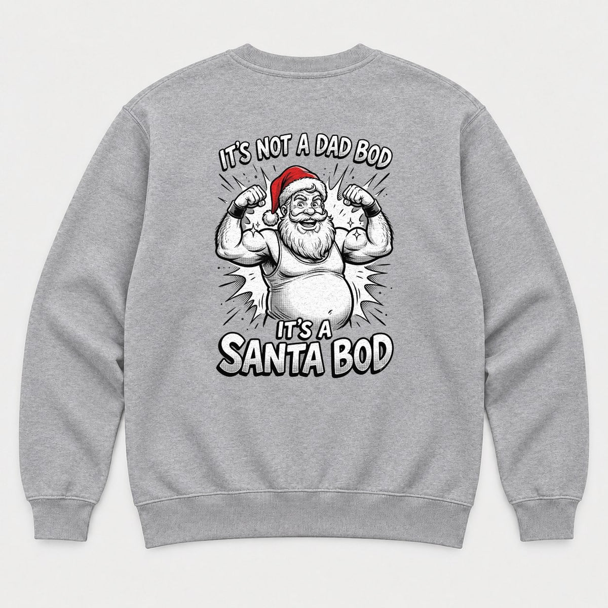 It's Not A Dad Bod It's A Santa Bod Funny Flexing Santa Christmas Graphic T-Shirt & Sweatshirt - Sweatshirt Sport Grey Back