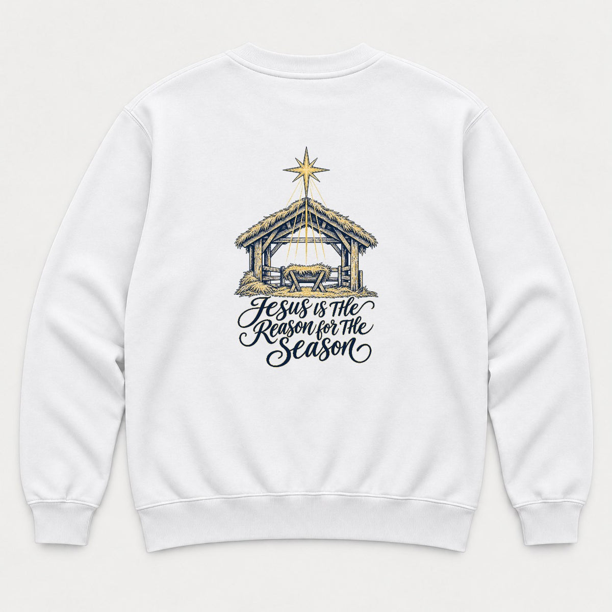 Jesus Is the Reason for the Season Nativity Graphic T-Shirt & Sweatshirt - Sweatshirt White Back