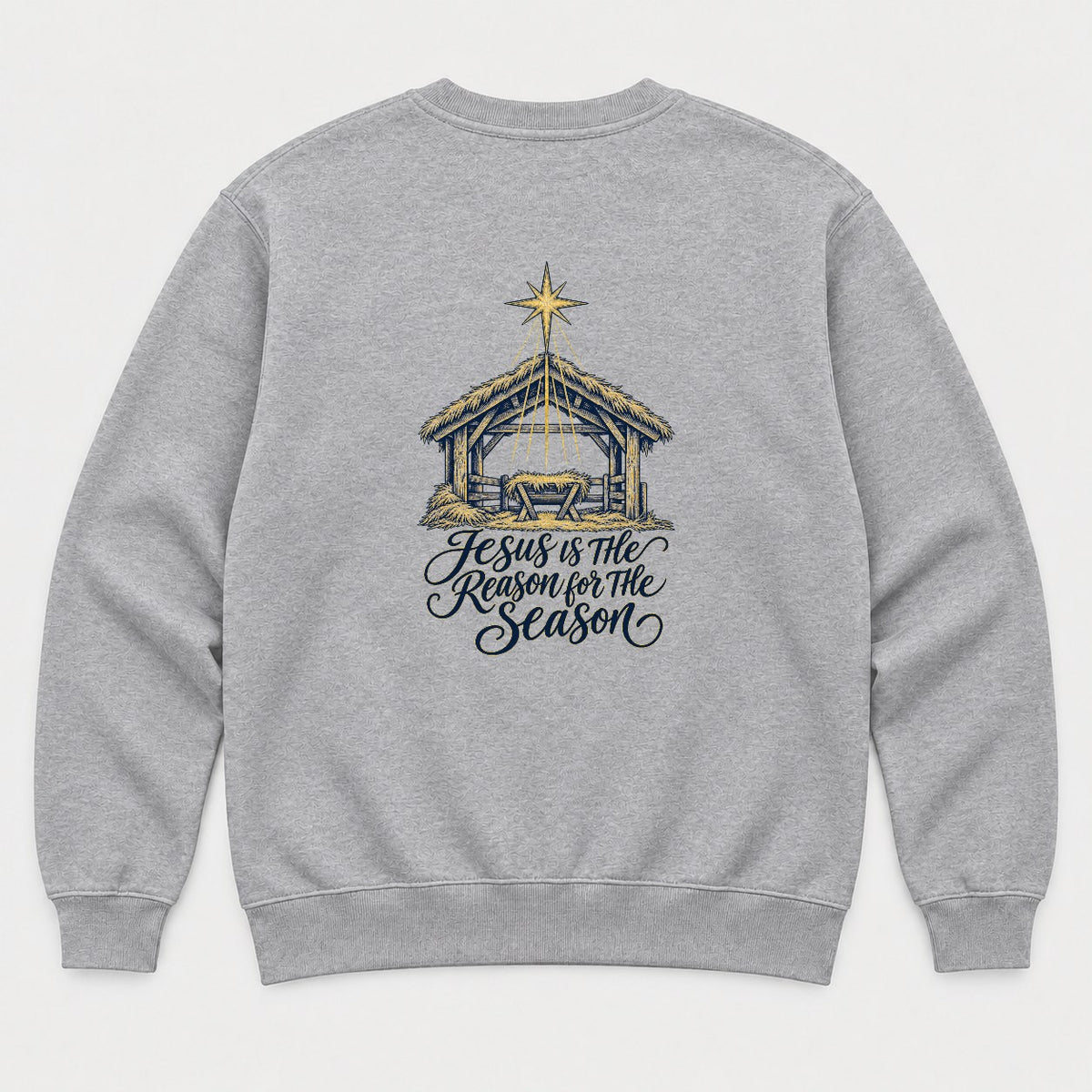 Jesus Is the Reason for the Season Nativity Graphic T-Shirt & Sweatshirt - Sweatshirt Sport Grey Back