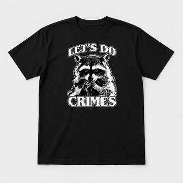 Let's Do Crimes Raccoon Graphic T-Shirt & Sweatshirt - Tshirt Black Front
