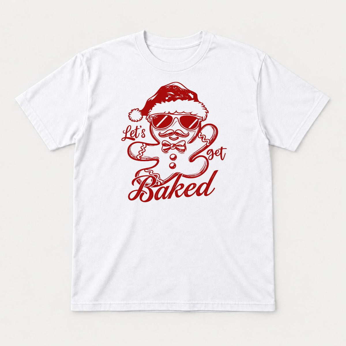 Let's Get Baked Gingerbread Man Santa Hat Christmas Graphic T-Shirt & Sweatshirt - Tshirt White Front