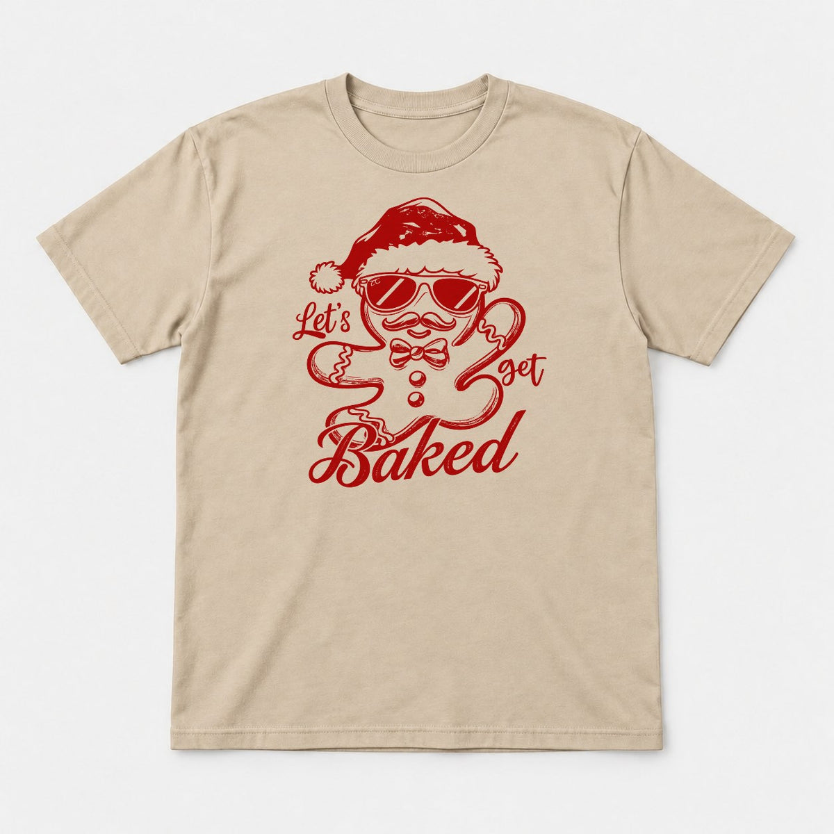 Let's Get Baked Gingerbread Man Santa Hat Christmas Graphic T-Shirt & Sweatshirt - Tshirt Sand Front