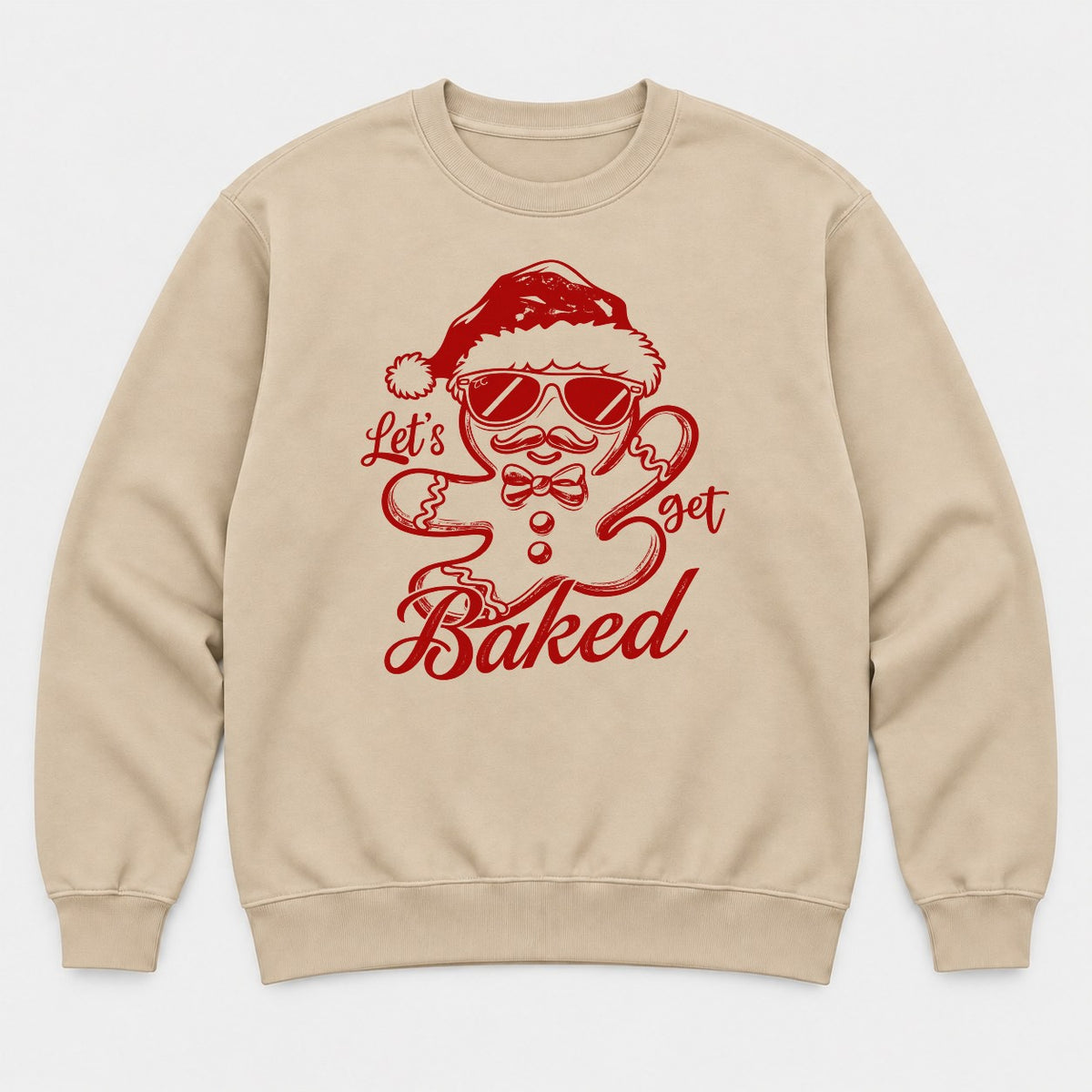 Let's Get Baked Gingerbread Man Santa Hat Christmas Graphic T-Shirt & Sweatshirt - Sweatshirt Sand Front