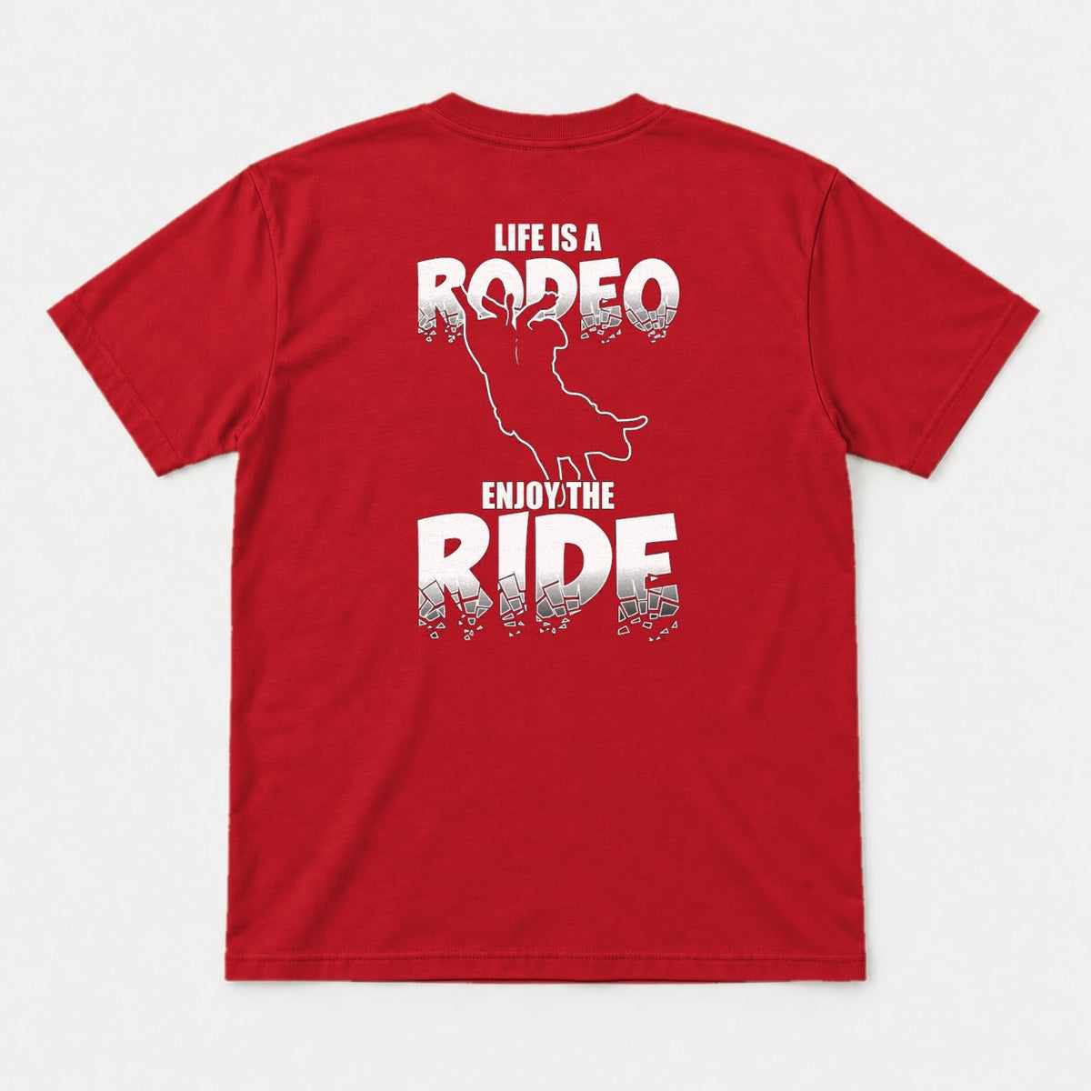 Life Is A Rodeo Enjoy The Ride Bull Riding Graphic T-Shirt & Sweatshirt - Tshirt Red Back
