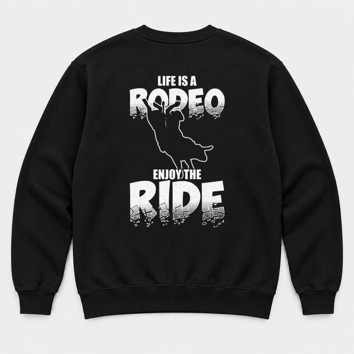Life Is A Rodeo Enjoy The Ride Bull Riding Graphic T-Shirt & Sweatshirt - Sweatshirt Black Back