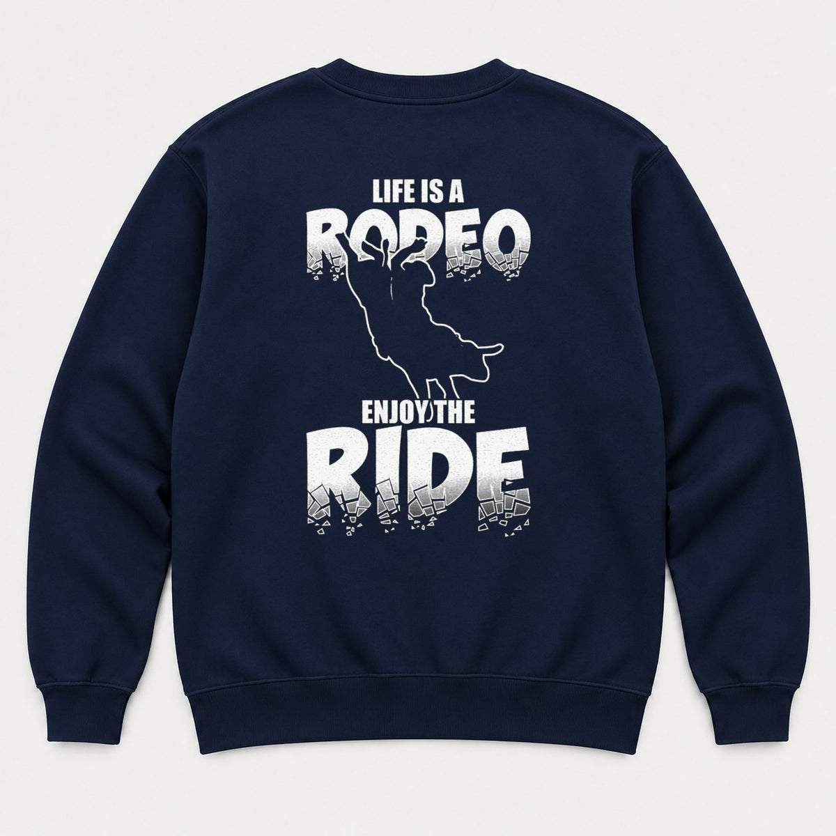 Life Is A Rodeo Enjoy The Ride Bull Riding Graphic T-Shirt & Sweatshirt - Sweatshirt Navy Back