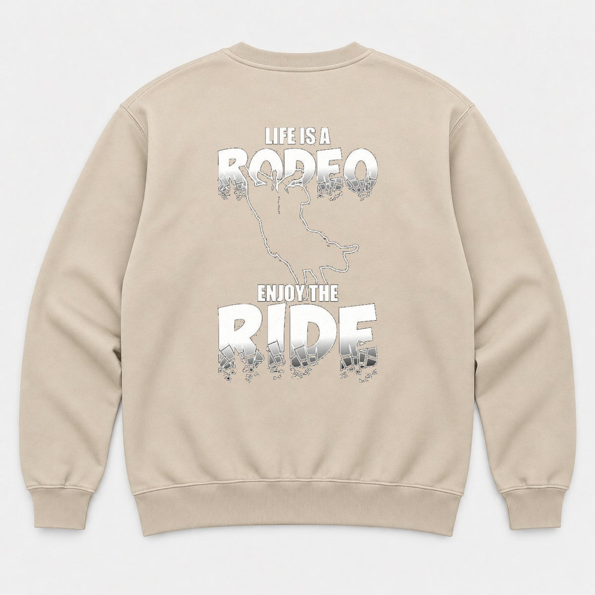 Life Is A Rodeo Enjoy The Ride Bull Riding Graphic T-Shirt & Sweatshirt - Sweatshirt Sand Back