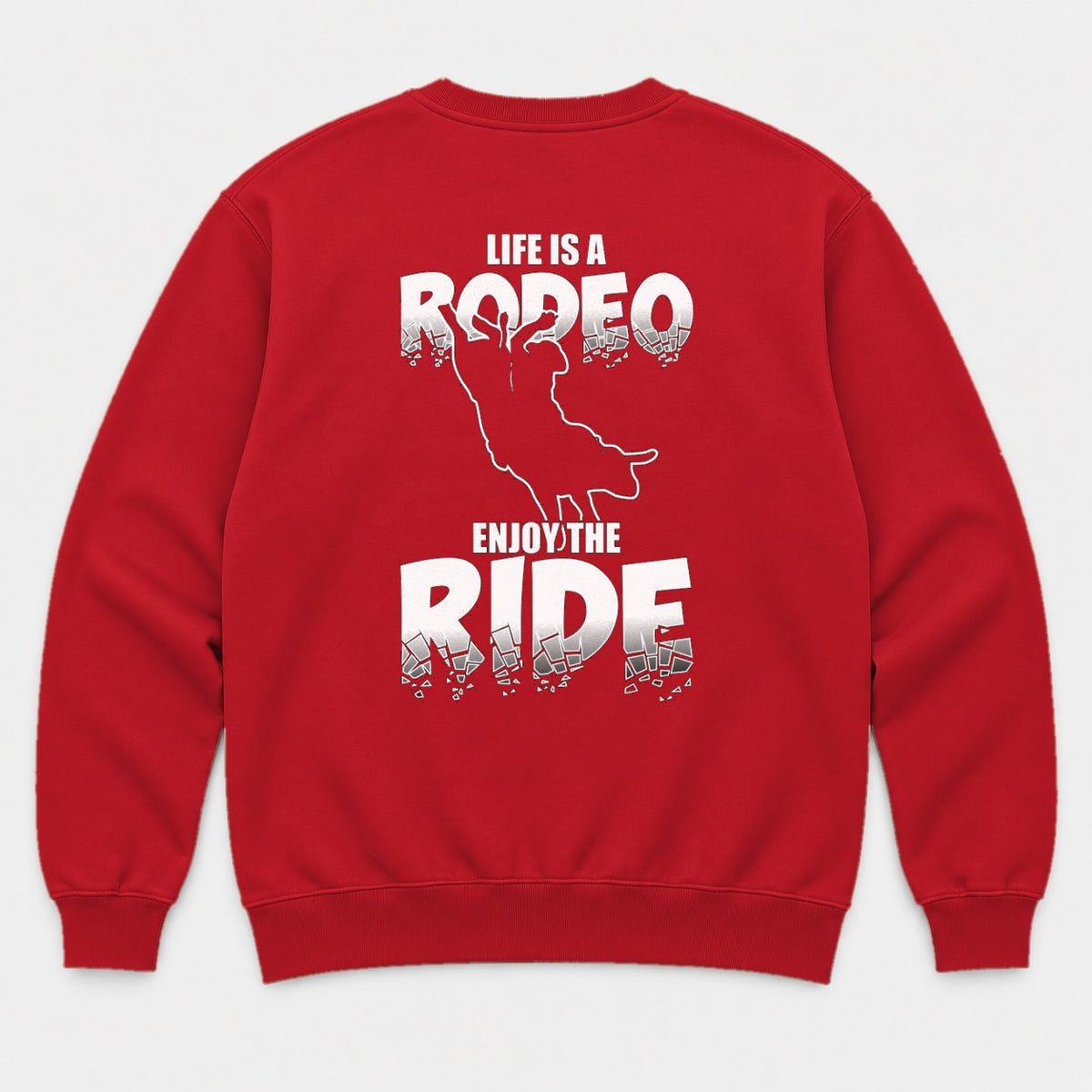 Life Is A Rodeo Enjoy The Ride Bull Riding Graphic T-Shirt & Sweatshirt - Sweatshirt Red Back