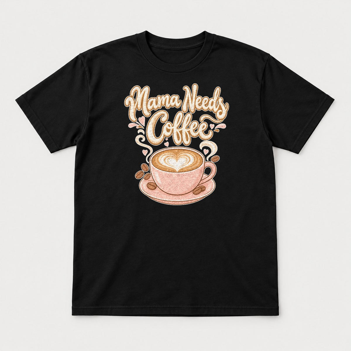 Mama Needs Coffee Pink Latte Heart Graphic T-Shirt & Sweatshirt - Tshirt Black Front