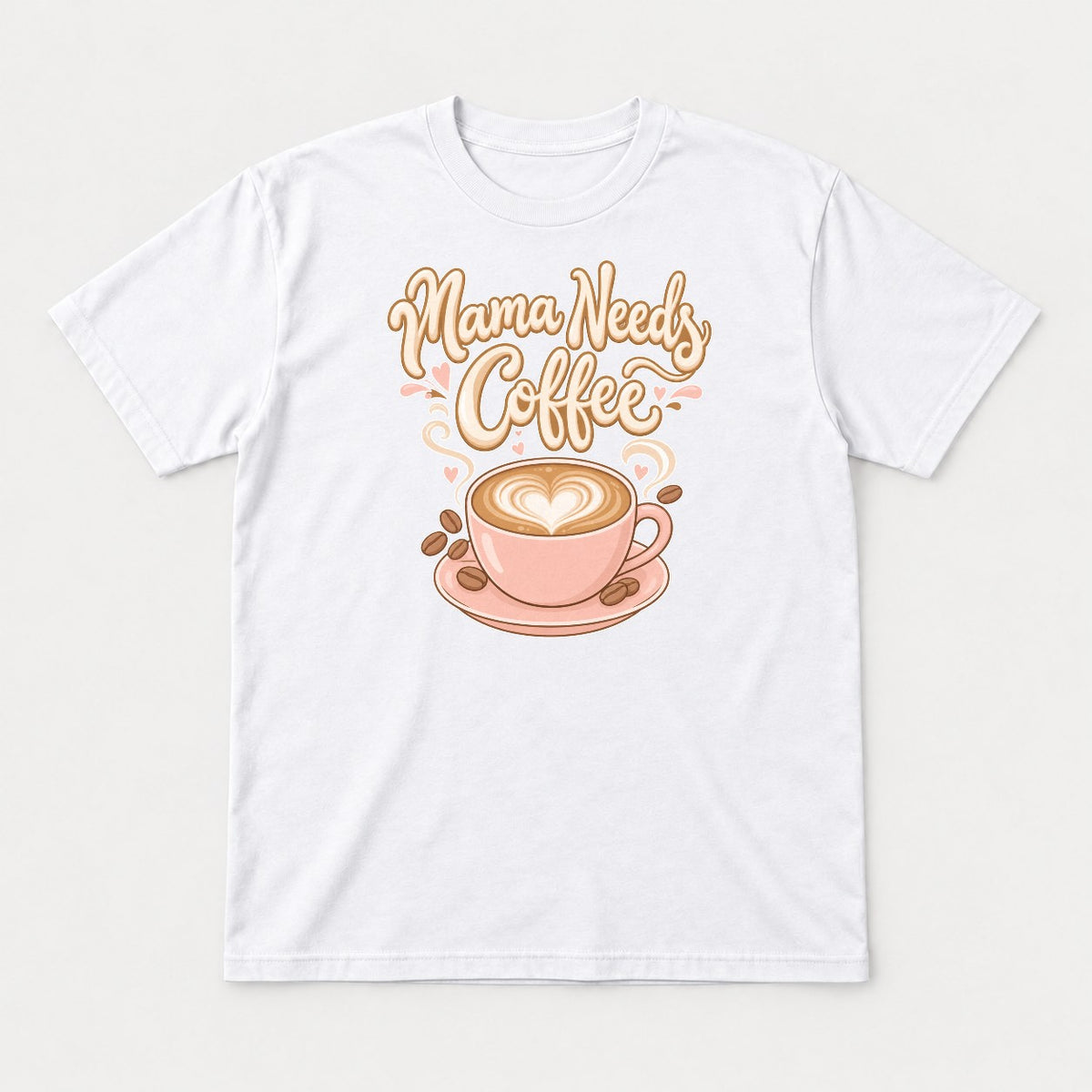 Mama Needs Coffee Pink Latte Heart Graphic T-Shirt & Sweatshirt - Tshirt White Front