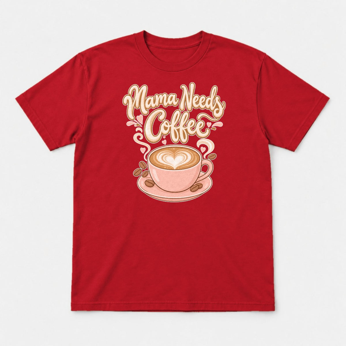 Mama Needs Coffee Pink Latte Heart Graphic T-Shirt & Sweatshirt - Tshirt Red Front