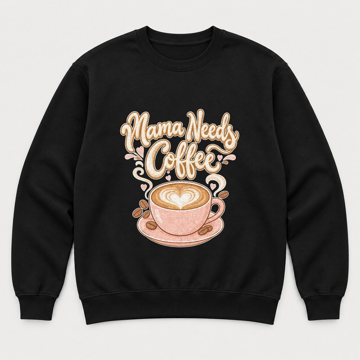 Mama Needs Coffee Pink Latte Heart Graphic T-Shirt & Sweatshirt - Sweatshirt Black Front