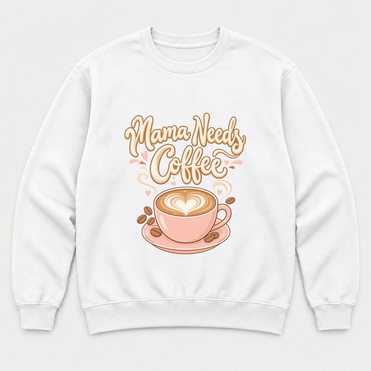 Mama Needs Coffee Pink Latte Heart Graphic T-Shirt & Sweatshirt - Sweatshirt White Front