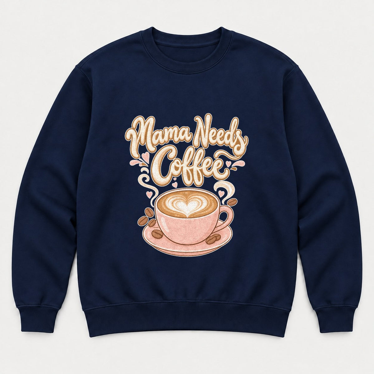 Mama Needs Coffee Pink Latte Heart Graphic T-Shirt & Sweatshirt - Sweatshirt Navy Front