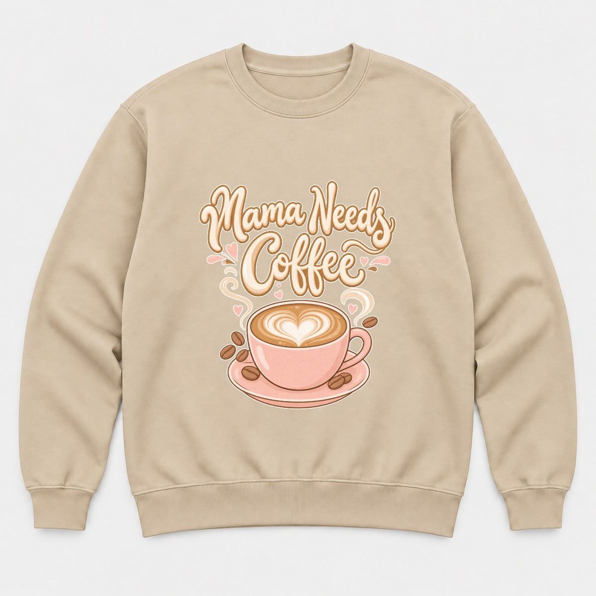 Mama Needs Coffee Pink Latte Heart Graphic T-Shirt & Sweatshirt - Sweatshirt Sand Front