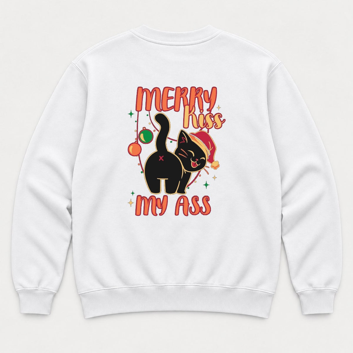 Merry Kiss My Ass Funny Black Cat Christmas Graphic T-Shirt & Sweatshirt - Sweatshirt White Back