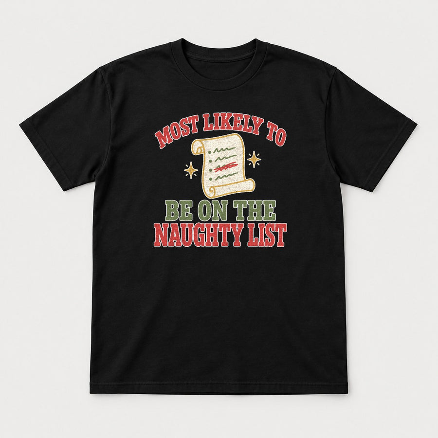 Most Likely To Be On The Naughty List Christmas Graphic T-Shirt & Sweatshirt