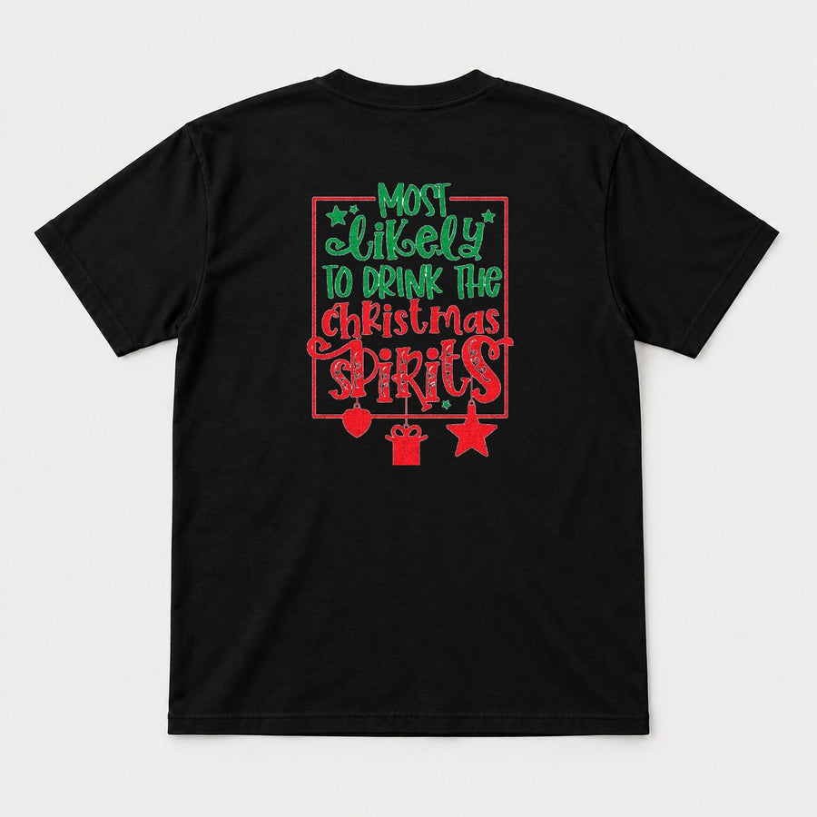 Most Likely To Drink The Christmas Spirits Funny Holiday Graphic T-Shirt & Sweatshirt