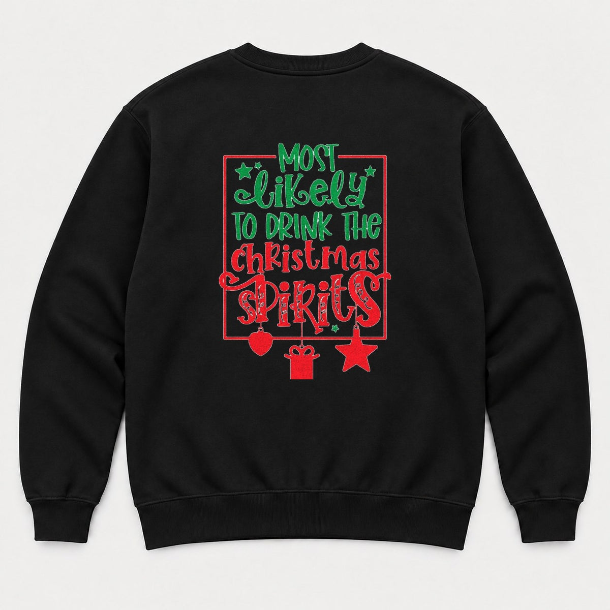 Most Likely To Drink The Christmas Spirits Funny Holiday Graphic T-Shirt & Sweatshirt - Sweatshirt Black Back