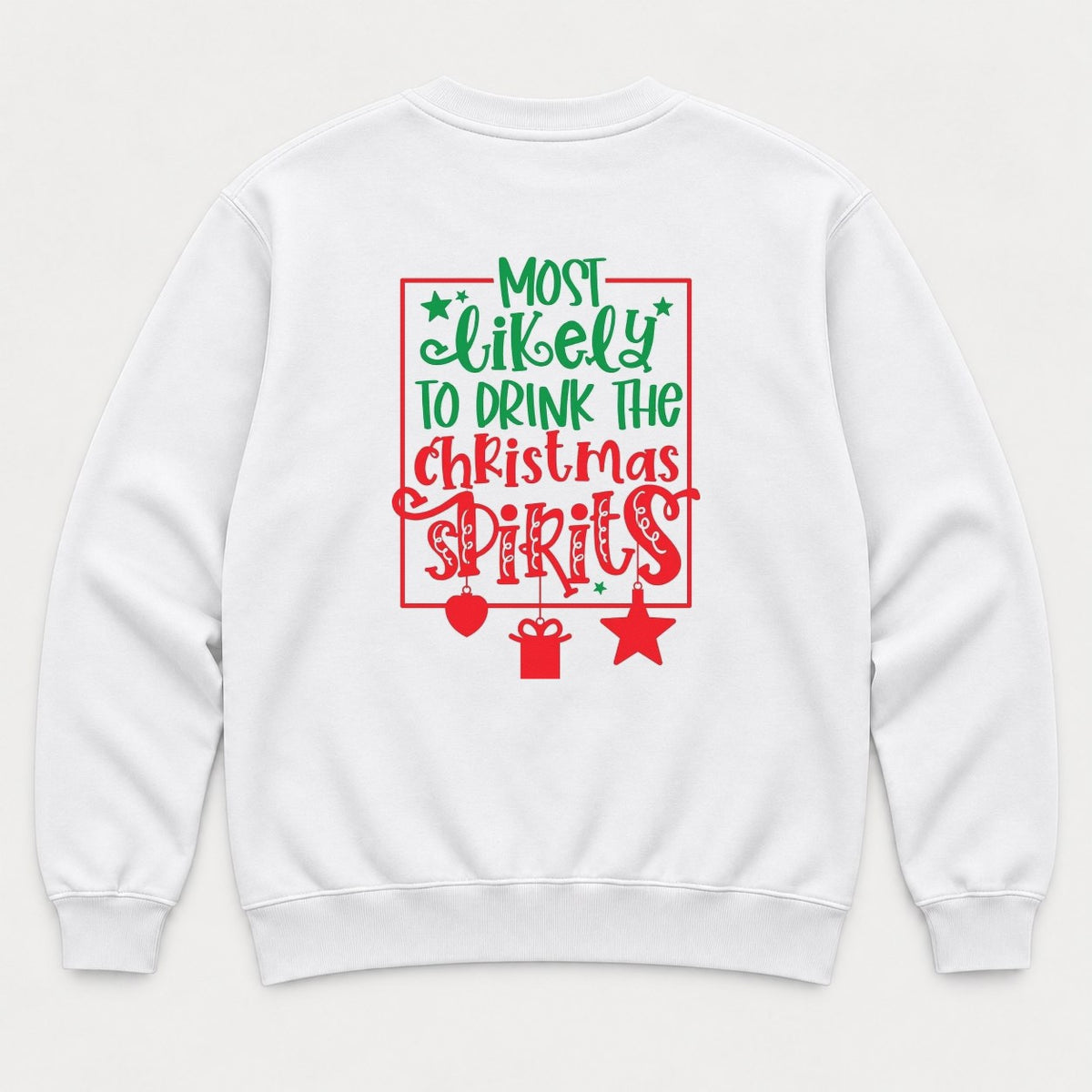 Most Likely To Drink The Christmas Spirits Funny Holiday Graphic T-Shirt & Sweatshirt - Sweatshirt White Back