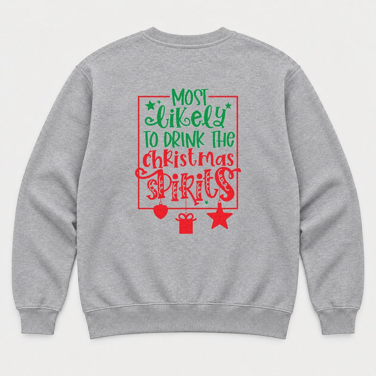 Most Likely To Drink The Christmas Spirits Funny Holiday Graphic T-Shirt & Sweatshirt - Sweatshirt Sport Grey Back